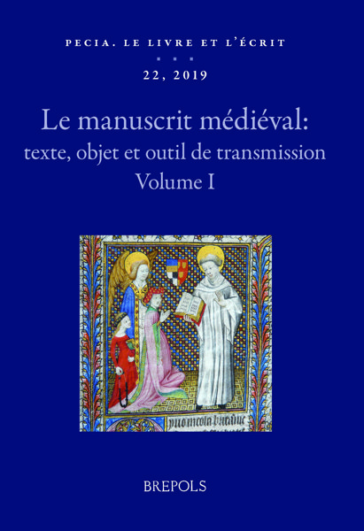 Le manuscrit médiéval: texte, objet et outil de transmission. Volume I. Brepols: Pecia. Le livre et l’écrit. N°22.